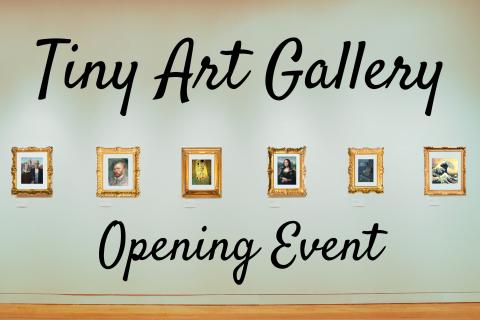 Tiny Art Gallery Opening